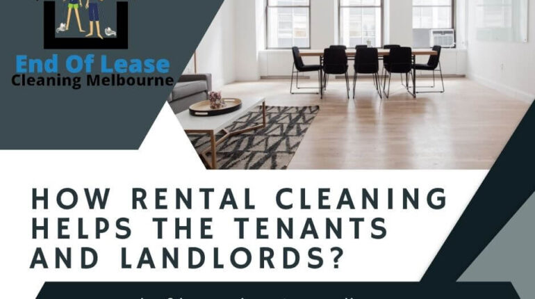 How Rental cleaning helps the tenants and landlords?