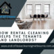 How Rental cleaning helps the tenants and landlords How Rental cleaning helps the tenants and landlords?