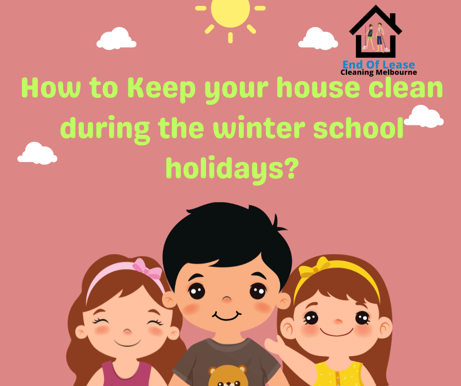 How to Keep your house clean during the school holidays