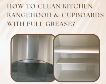 How to clean kitchen rangehood & cupboards with full grease?