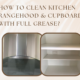 How to clean kitchen rangehood & cupboards with full grease?