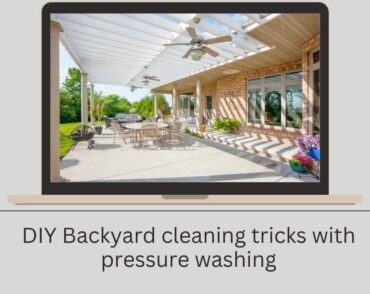 DIY Backyard cleaning tricks with pressure washing