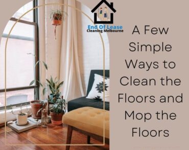 A Few Simple Ways to Clean the Floors and Mop the Floors