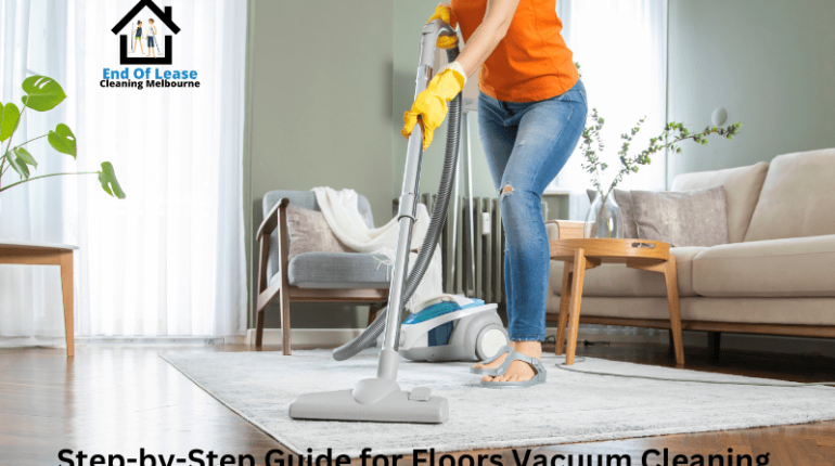 Step-by-Step Guide for Floors Vacuum Cleaning
