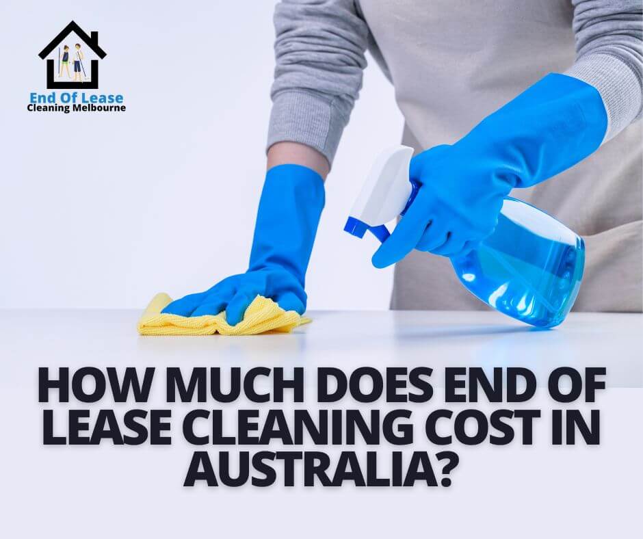 How much does end of lease cleaning cost in Australia?