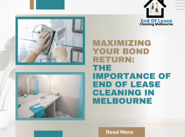 Maximizing Your Bond Return The Importance of End of Lease Cleaning in Melbourne The Importance of End of Lease Cleaning in Melbourne