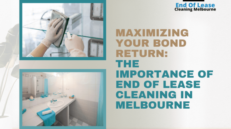The Importance of End of Lease Cleaning in Melbourne