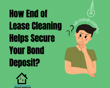 How End of Lease Cleaning Helps Secure Your Bond Deposit?