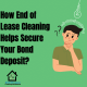 How End of Lease Cleaning Helps Secure Your Bond Deposit How End of Lease Cleaning Helps Secure Your Bond Deposit?