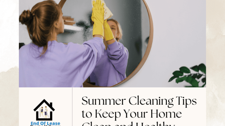 Summer Cleaning Tips to Keep Your Home Clean and Healthy