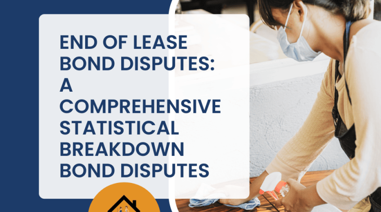 End of Lease Bond Disputes: A Comprehensive Statistical Breakdown Bond Disputes